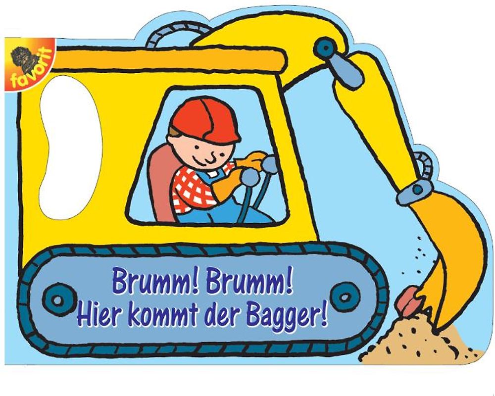 Brumm!Brumm! Hier kommt der Bagger