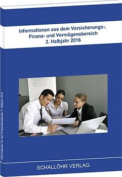 Informationen aus dem Versicherungs-, Finanz- und Vermögensbereich 2. Halbjahr 2016