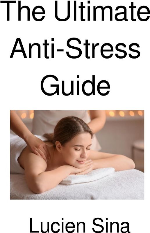 The Ultimate Anti-Stress Guide