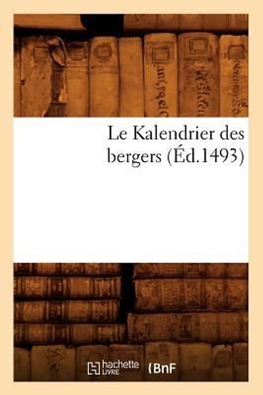 Le Kalendrier Des Bergers (Éd.1493)