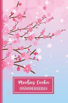 Morbus Crohn Ernährungstagebuch: Darmgesundheit Symptom Tagebuch zum Ausfüllen und Zuordnen von Darm Beschwerden bei Unverträglichkeit, Intoleranz, ... Nahrungsmittelintoleranzen und Allergie