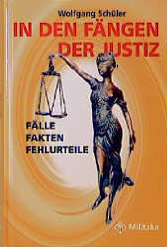 In den Fängen der Justiz. Fälle - Fakten - Fehlurteile