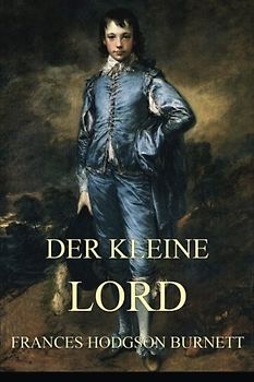Der kleine Lord: Illustrierte Ausgabe