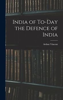 India of To-Day the Defence of India