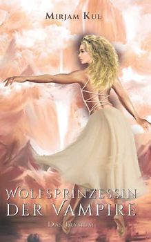 Wolfsprinzessin der Vampire: Das Elysium