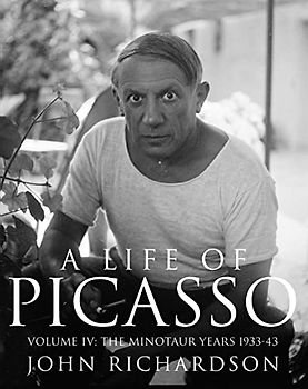 A Life of Picasso Volume IV: The Minotaur Years: 1933–1943 (Life of Picasso, 4)