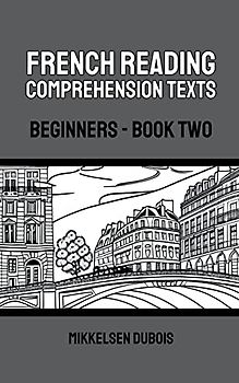 French Reading Comprehension Texts: Beginners - Book Two (French Reading Comprehension Texts for Beginners)