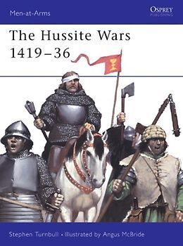 The Hussite Wars 1419-36 (Men-At-Arms (Osprey)) - Stephen Turnbull