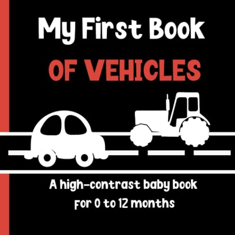 My First Book of Vehicles: A high-contrast baby book for 0-12 months