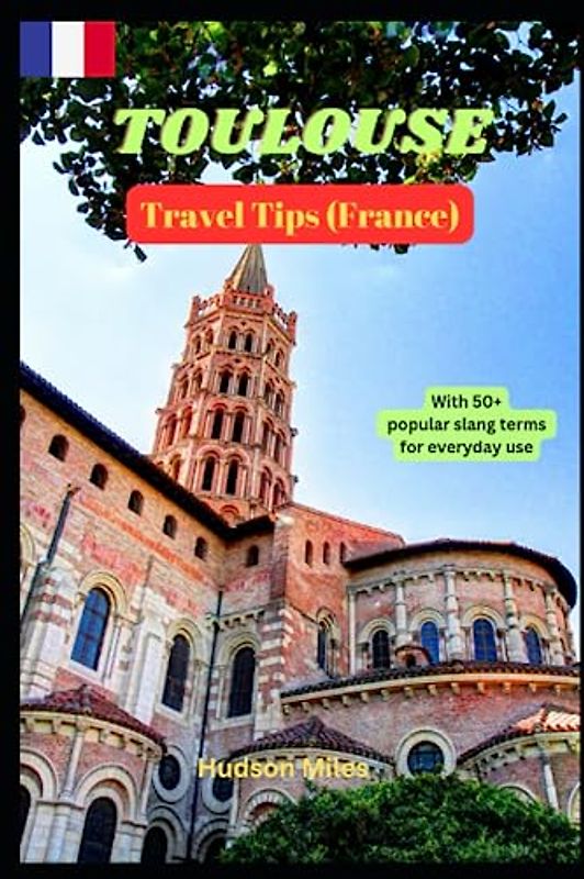 Toulouse Travel Tips (France): Discover the most up-to-date and amazing places to explore in Toulouse, along with current information and guides on when to go, what to do, and the best places to see