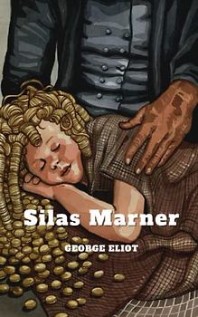 Silas Marner: The Weaver of Raveloe