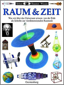 Raum & Zeit. Was wir über das Universum wissen: Von der Erde als Scheibe zur vierdimensionalen Raumzeit