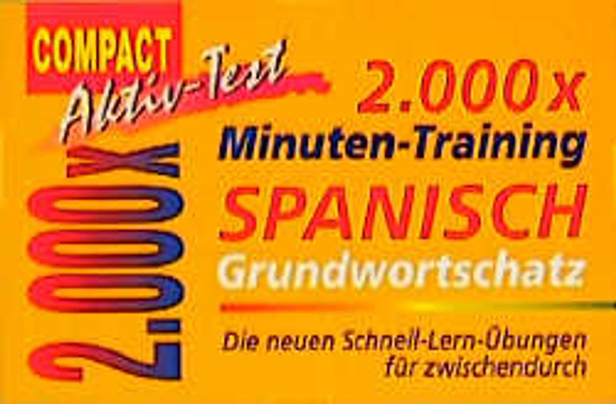 2000 × Minuten-Training Spanisch Grundwortschatz. Die neuen Schnell-Lern-Übungen für zwischendurch