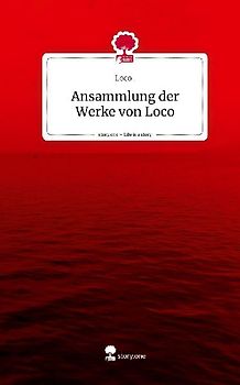 Ansammlung der Werke von Loco. Life is a Story - story.one