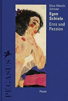 Egon Schiele - Eros und Passion