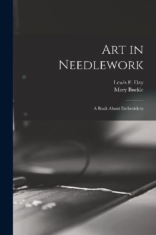 Art in Needlework: a Book About Embroidery