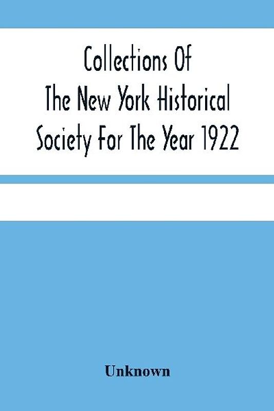Collections Of The New York Historical Society For The Year 1922