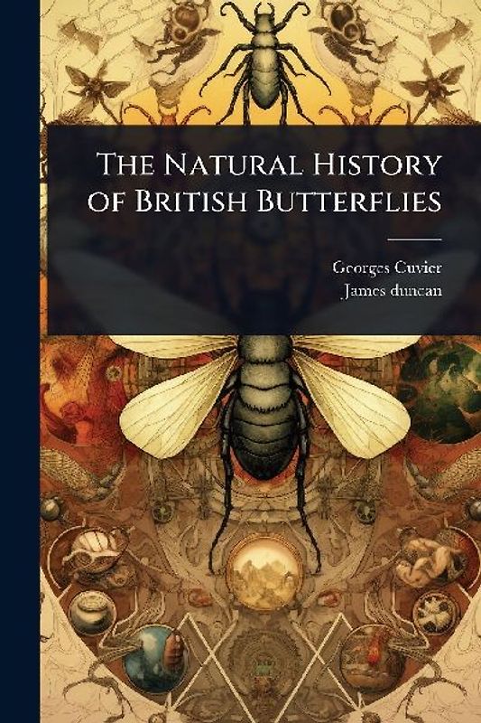 The Natural History of British Butterflies