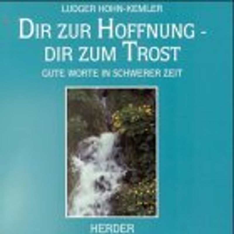 Dir zur Hoffnung - Dir zum Trost. Gute Worte in schwerer Zeit
