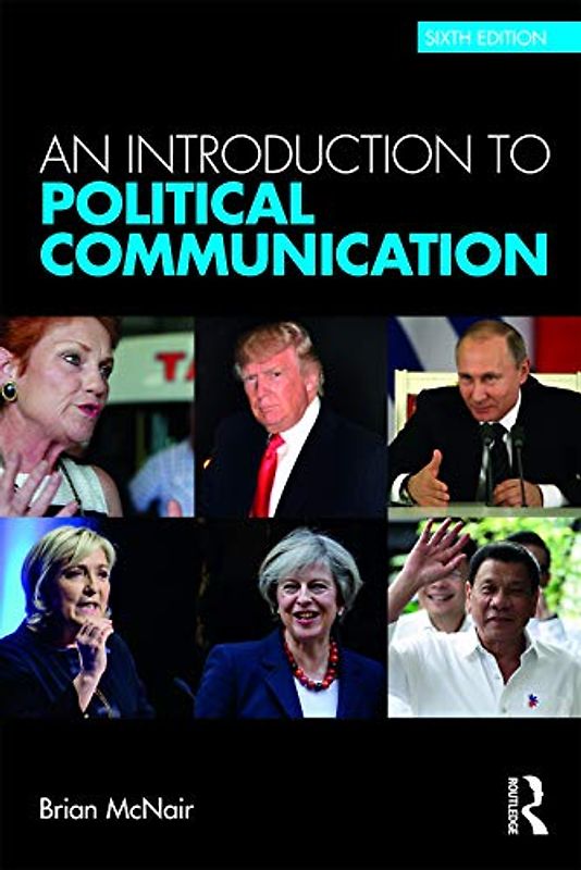 An Introduction to Political Communication (Communication and Society, Band 5)