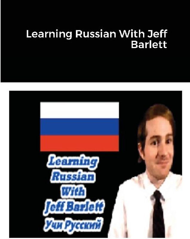 Learning Russian With Jeff Barlett (Учи русский)