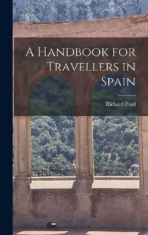A Handbook for Travellers in Spain