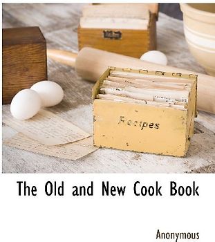 The Old and New Cook Book