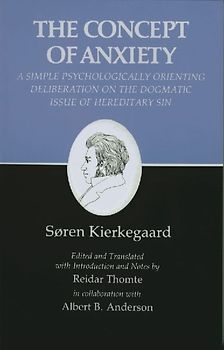 Concept of Anxiety: A Simple Psychologically Orienting Deliberation on the Dogmatic Issue of Hereditary Sin: Concept of Anxiety v. 8 (Kierkegaard's Writings) - Soren Kierkegaard