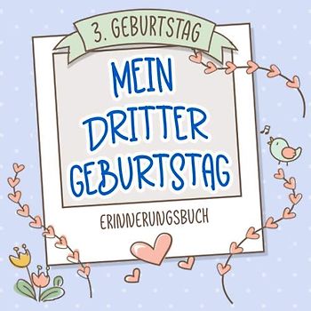 Mein dritter Geburtstag - 3. Geburtstag Erinnerungsbuch: Buch (blanko) als Geschenk zum dritten Geburtstag für Jungen und Mädchen, als Gästebuch und Erinnerungsalbum