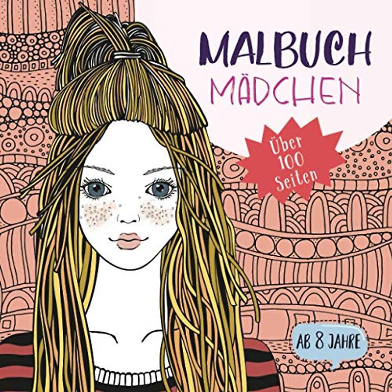 Malbuch Mädchen ab 8 Jahre - Über 100 Seiten: Tolles Geschenk für Teenager und Tweens - Kreative Selbstfindung und Selbstvertrauen stärken
