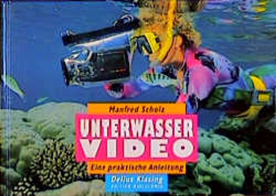 Unterwasservideo. Eine praktische Anleitung