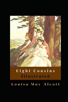 Eight Cousins Illustrated