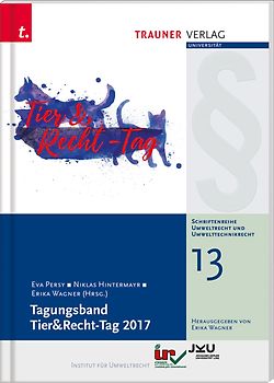 Tagungsband, Tier&Recht-Tag 2017, Schriftenreihe Umweltrecht und Umwelttechnikrecht Band 13