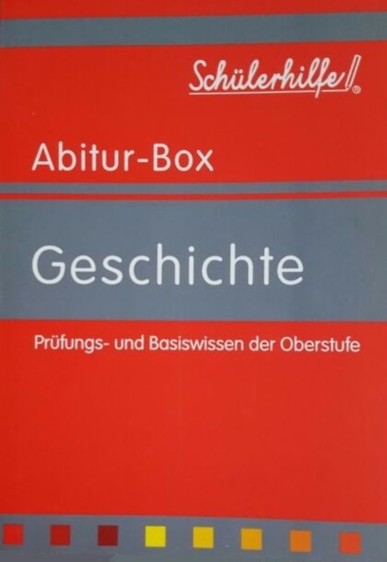 Geschichte - Prüfungs- und Basiswissen der Oberstufe (Schülerhilfe Abitur-Box) - Schülerhilfe