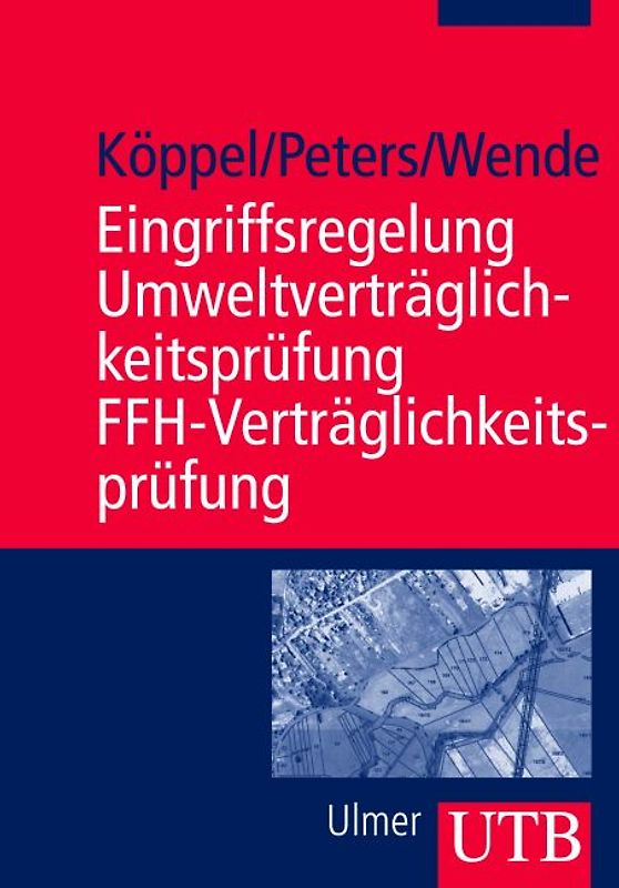 Eingriffsregelung - Umweltverträglichkeitsprüfung - FFH-Verträglichkeitsprüfung