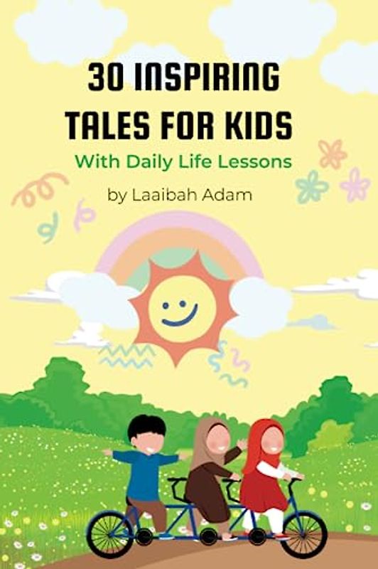 30 Inspiring Tales for Kids: Short Stories for Muslim Children with Daily Life Lessons| Islamic Books for Kids 4+| Gift for Muslim Children 4+