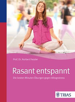 Rasant entspannt. Die besten Minuten-Übungen gegen Alltagsstress