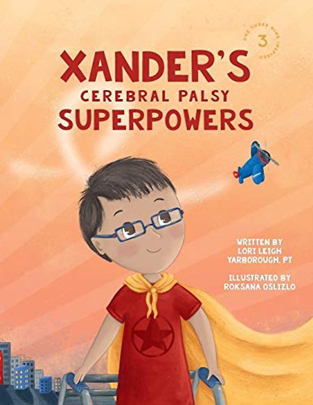 Xander's Cerebral Palsy Superpowers (One Three Nine Inspired, Band 3)