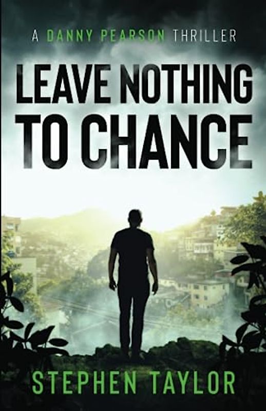 Leave Nothing To Chance (The Danny Pearson Thriller Series, Band 9)