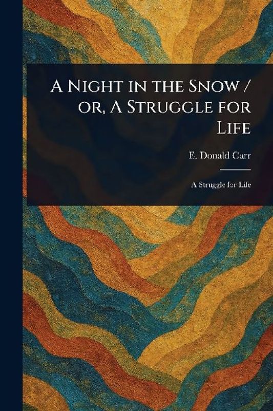 A Night in the Snow / or, A Struggle for Life