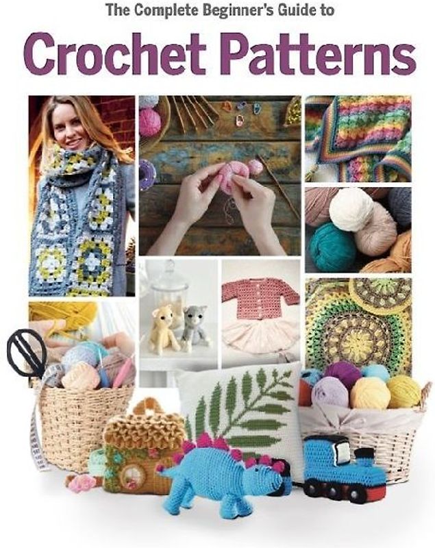 The Complete Beginner's Guide to Crochet Patterns