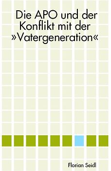 Die APO und der Konflikt mit der 'Vatergeneration'