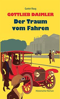 Gottlieb Daimler - Der Traum vom Fahren