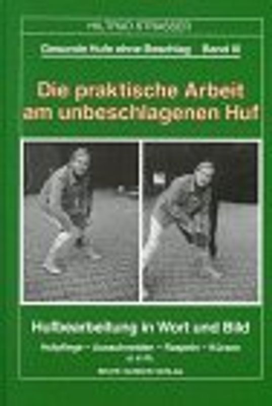Gesunde Hufe ohne Beschlag / Die praktische Arbeit am unbeschlagenen Huf. Hufbearbeitung in Bild und Wort. Hufpflege - Ausschneiden - Raspeln - Kürzen u.v.m.