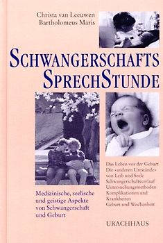 Schwangerschaftssprechstunde. Medizinische, seelische und geistige Aspekte von Schwangerschaft und Geburt