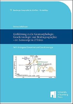 Einführung in die Geomorphologie, Geochronologie und Bodengeographie - ein Lernskript in 2 Teilen