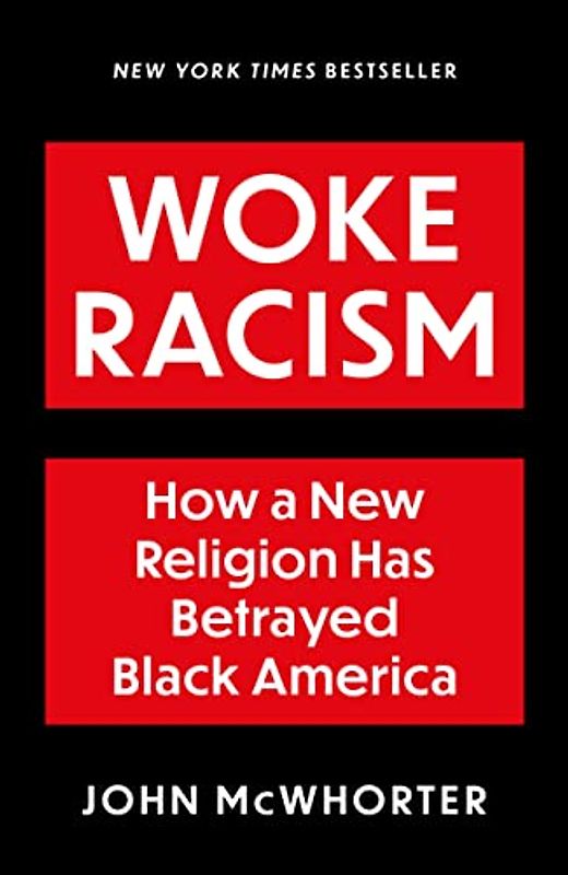 Woke Racism: How a New Religion has Betrayed Black America