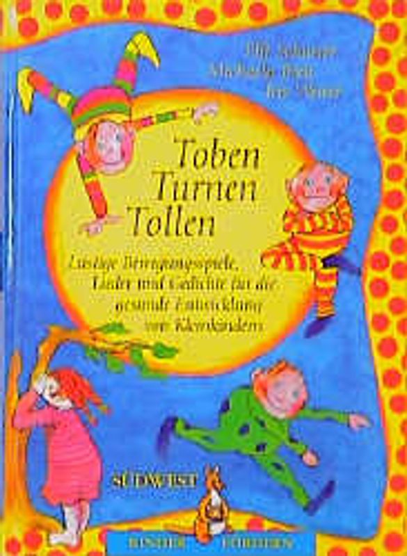 Turnen, Toben, Tollen. Lustige Bewegungsspiele für die gesunde Entwicklung von Kleinkindern