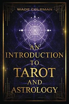 An Introduction to Tarot and Astrology