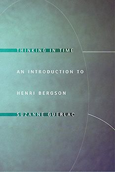 Thinking in Time: An Introduction to Henri Bergson